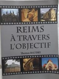 Reims à travers l'objectif / Thomas Baudry | Baudry, Thomas (1996-....). Illustrateur
