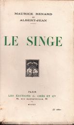 Le Singe / Maurice Renard et Albert-Jean | Renard, Maurice (1875-1939)