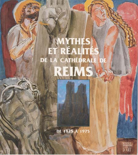 Mythes et réalités de la cathédrale de Reims