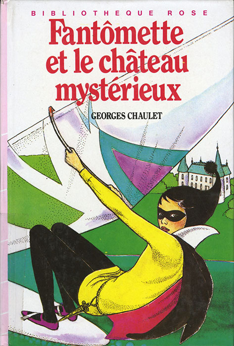 Georges Chaulet, Fantômette et le château mystérieux. Hachette, 1984. DL 791