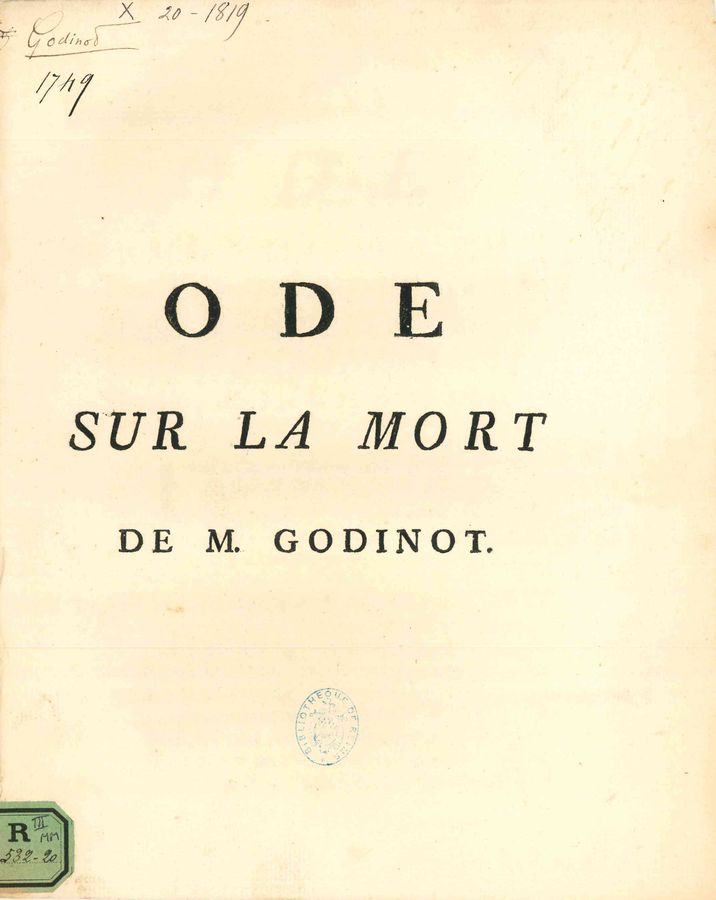 Ode sur la mort de M. Godinot... doct. en théol., chanoine de l'église métrop. de Reims, et grand vicaire de l'abbaye de Saint Nicaise, décédé le 15 avril 1749.  CR III 532 20 MM
